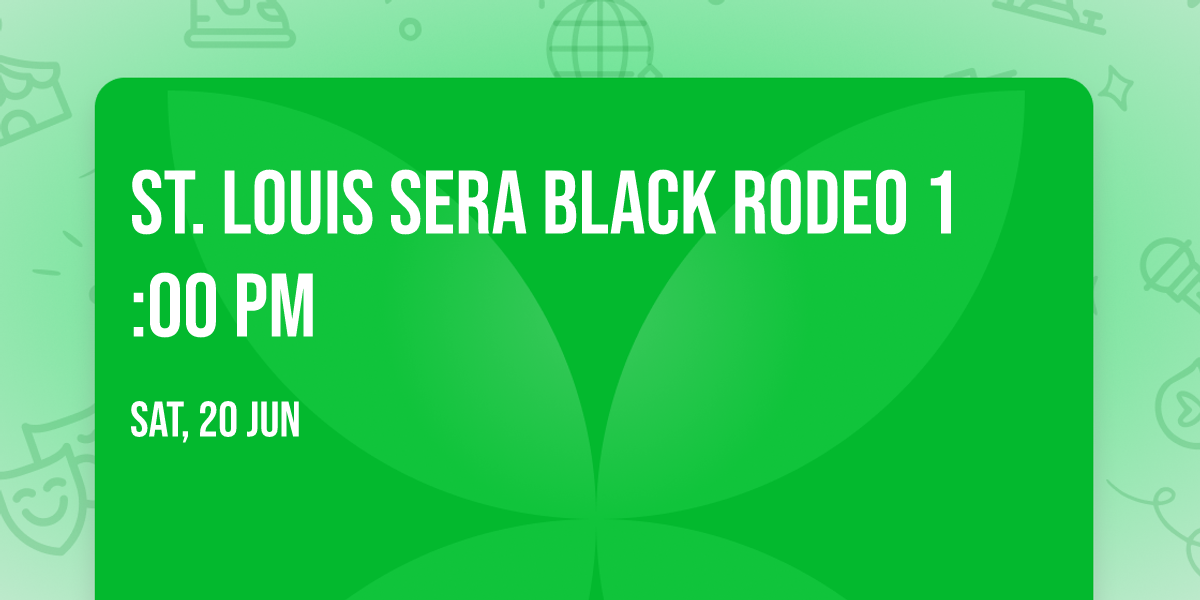St. Louis SERA Black Rodeo 1:00 pm