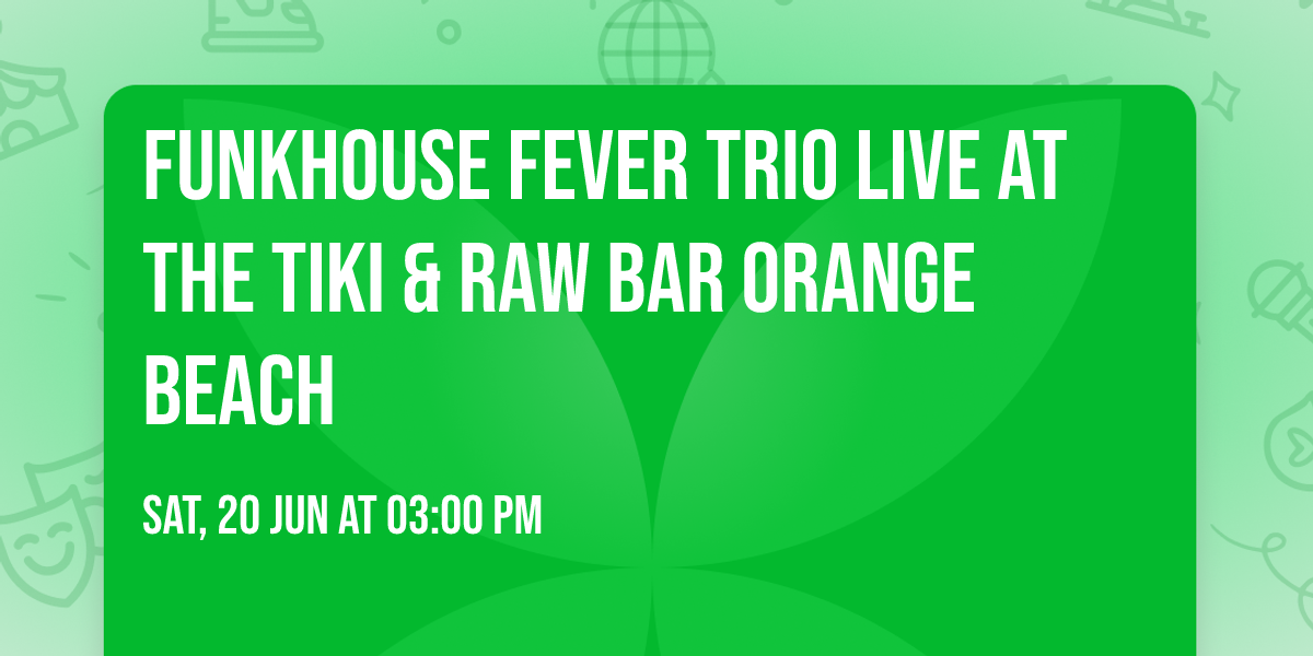 Funkhouse Fever Trio Live at the Tiki & Raw Bar Orange Beach