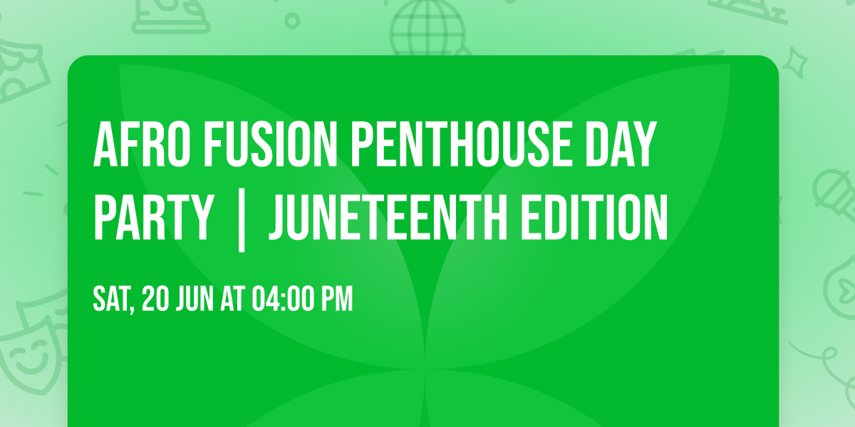 Afro Fusion Penthouse Day Party  | Juneteenth Edition
