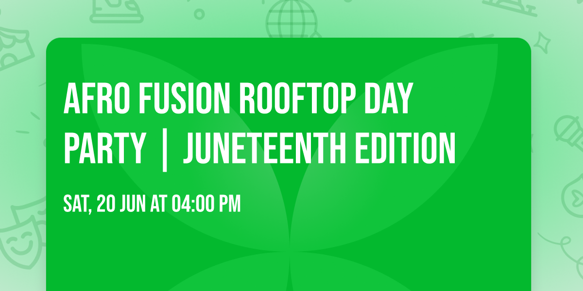 Afro Fusion Rooftop Day Party | Juneteenth Edition