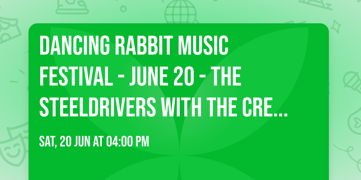 Dancing Rabbit Music Festival - June 20 - The Steeldrivers with The Creek Howlers and TJ Wicks
