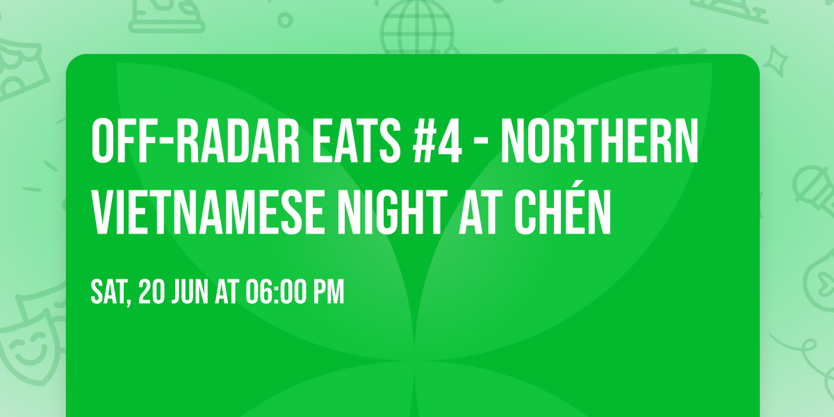Off-Radar Eats #4 - Northern Vietnamese night at CH\u00c9N