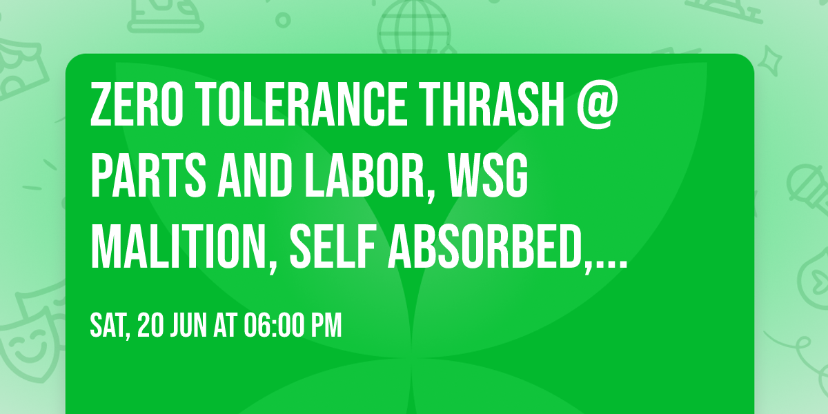 Zero Tolerance thrash @ Parts and Labor, WSG Malition, Self Absorbed, & Loyalist 