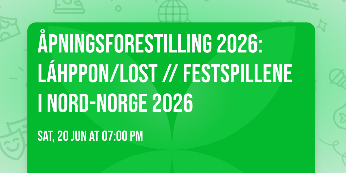 \u00c5pningsforestilling 2026: L\u00c1HPPON\/LOST \/\/ Festspillene i Nord-Norge 2026