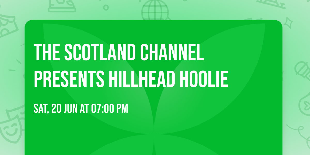 The Scotland Channel presents Hillhead Hoolie