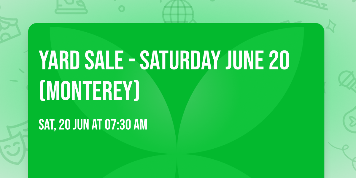 Yard sale - Saturday June 20 (Monterey)\n\n