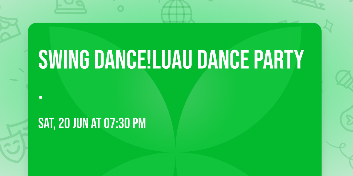 Swing Dance!LUAU Dance Party.