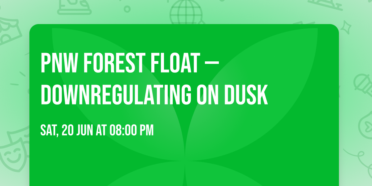 PNW Forest Float \u2014 Downregulating on Dusk