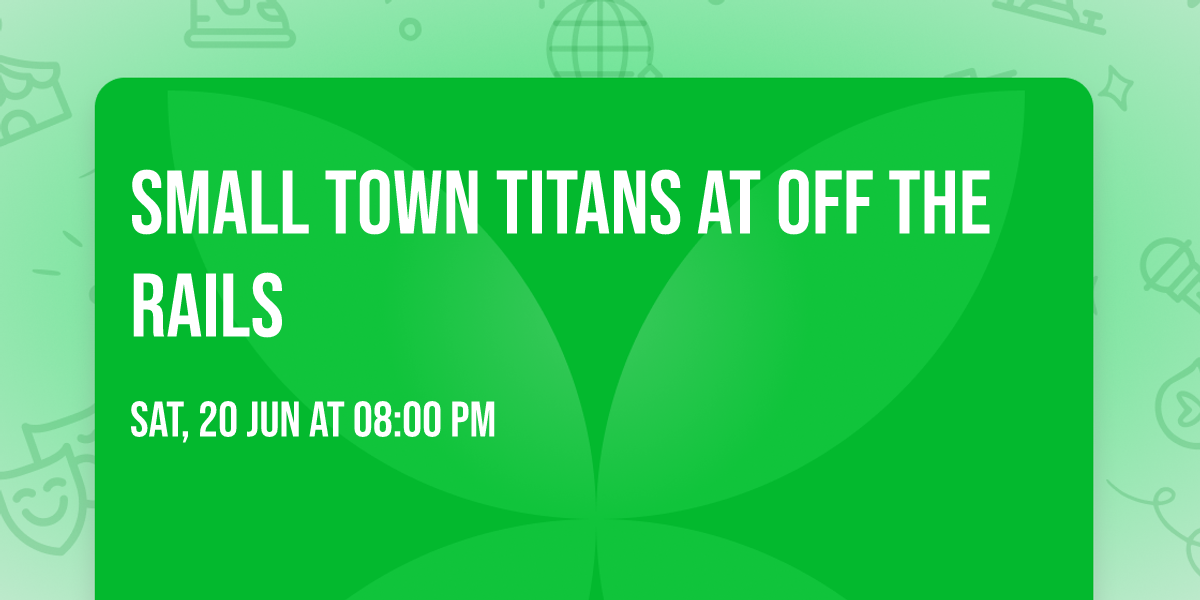Small Town Titans at Off The Rails