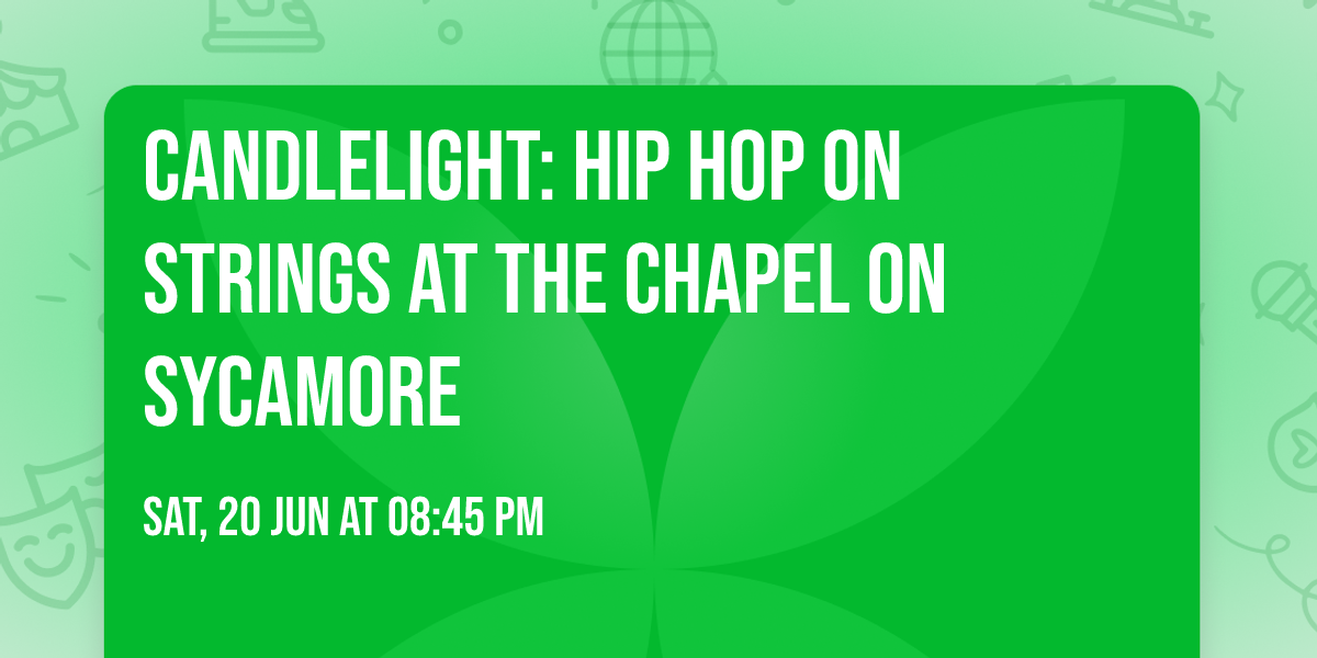 Candlelight: Hip Hop on Strings at The Chapel on Sycamore