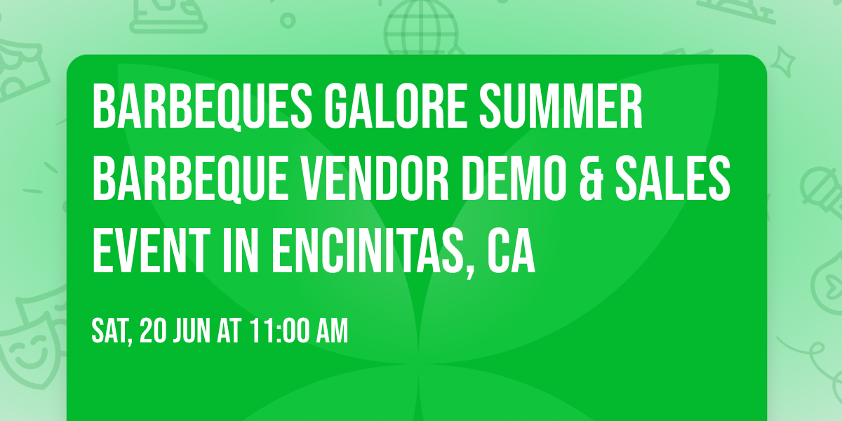 Barbeques Galore Summer Barbeque Vendor Demo & Sales Event in Encinitas, CA
