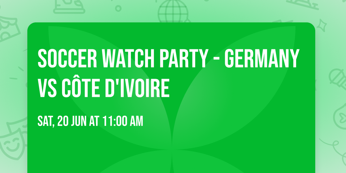 Soccer Watch Party - Germany vs C\u00f4te d'Ivoire