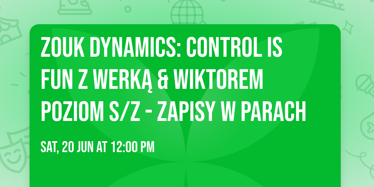 Zouk Dynamics: Control is Fun z Werk\u0105 & Wiktorem poziom S\/Z - ZAPISY W PARACH