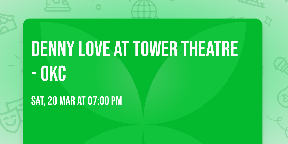 Denny Love at Tower Theatre - OKC