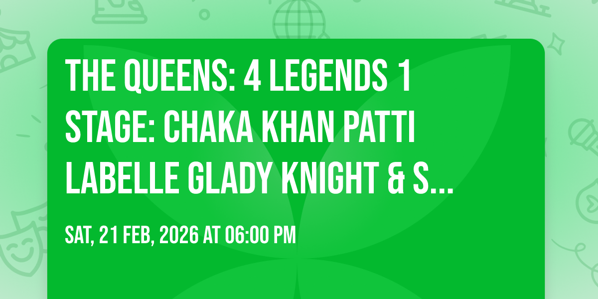 The Queens: 4 Legends  1 Stage: Chaka Khan  Patti LaBelle  Glady Knight & Stephanie Mills