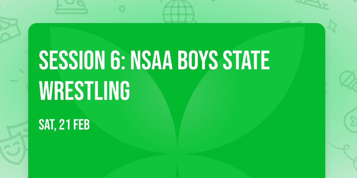 Session 6: NSAA Boys State Wrestling