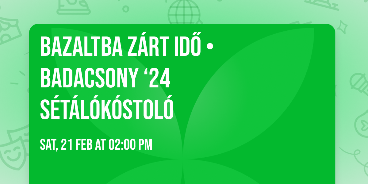 Bazaltba z\u00e1rt id\u0151 \u2022 Badacsony  \u201824  S\u00e9t\u00e1l\u00f3k\u00f3stol\u00f3 