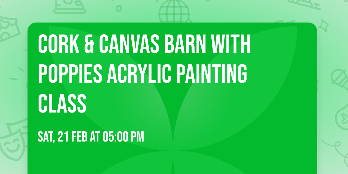 Cork & Canvas Barn with Poppies Acrylic Painting Class