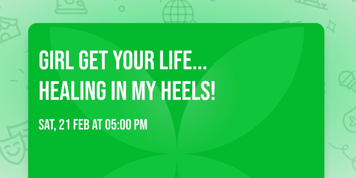 Girl Get Your Life... Healing In My Heels!