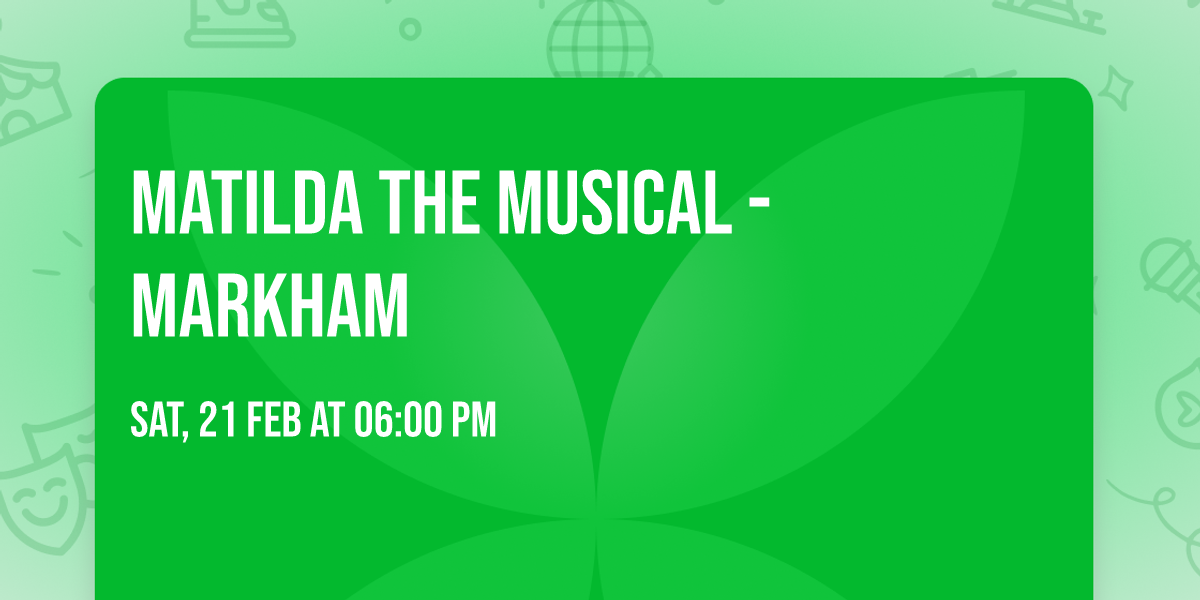 Matilda The Musical - Markham