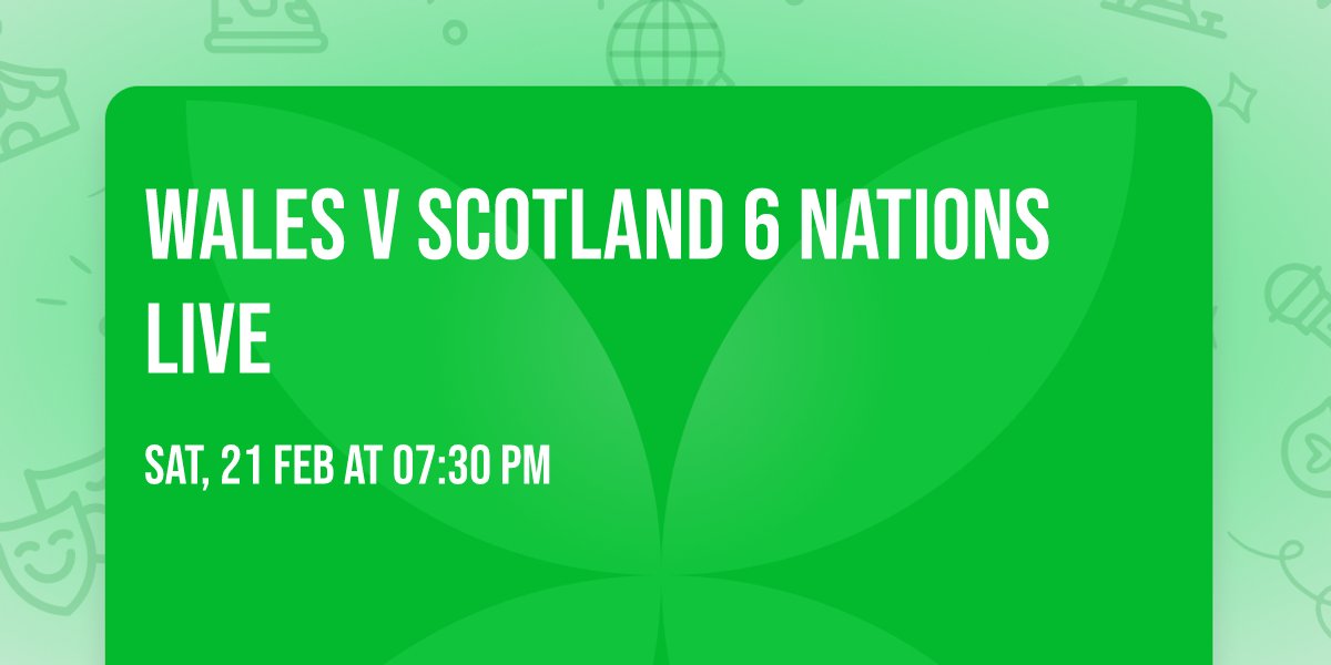 Wales v Scotland 6 Nations Live