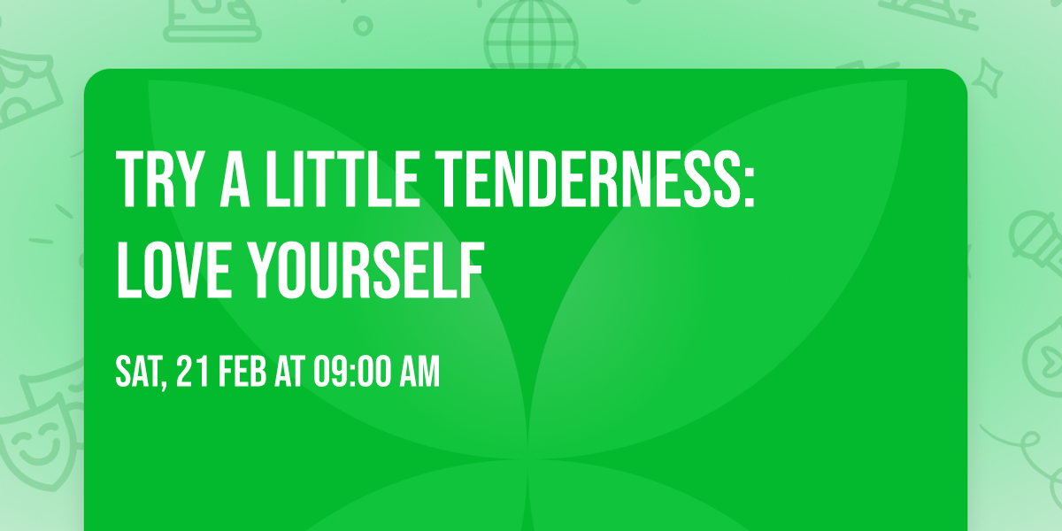 Try a Little Tenderness: Love Yourself