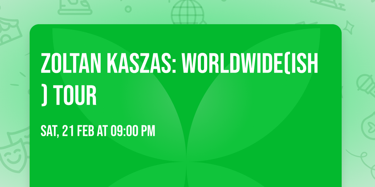 ZOLTAN KASZAS: WORLDWIDE(ish) TOUR