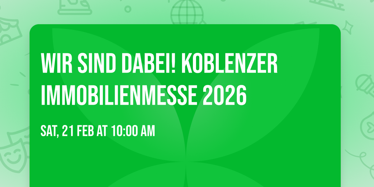 Wir sind dabei! Koblenzer Immobilienmesse 2026