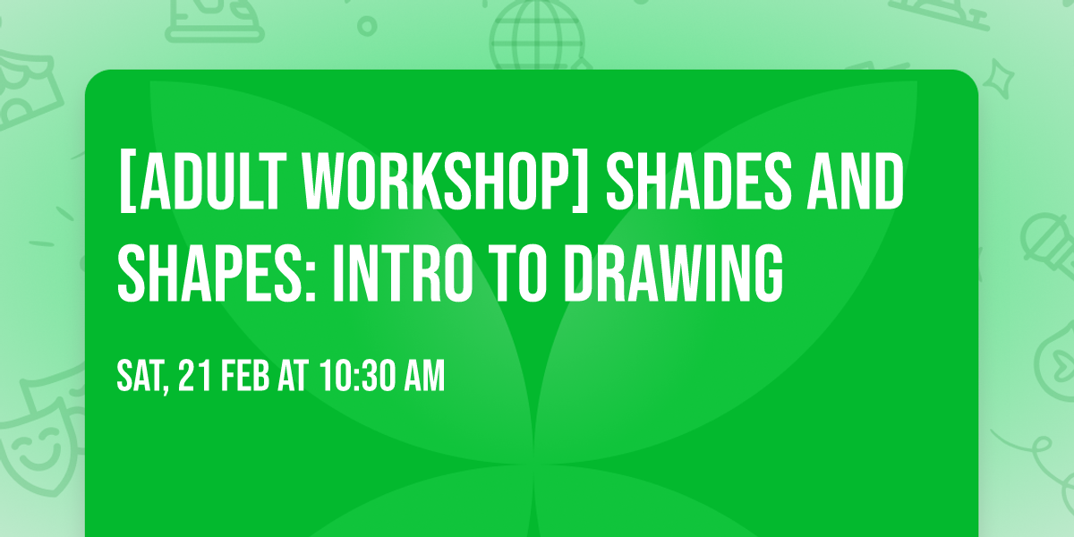 [ADULT WORKSHOP] Shades and Shapes: Intro to Drawing