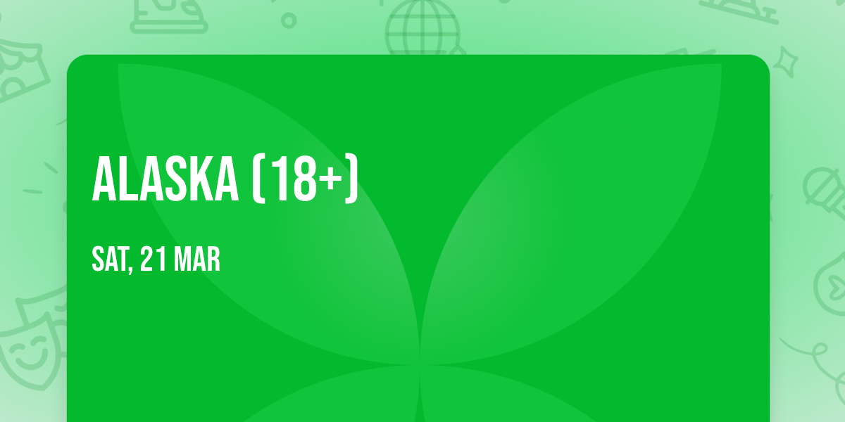 Alaska (18+)