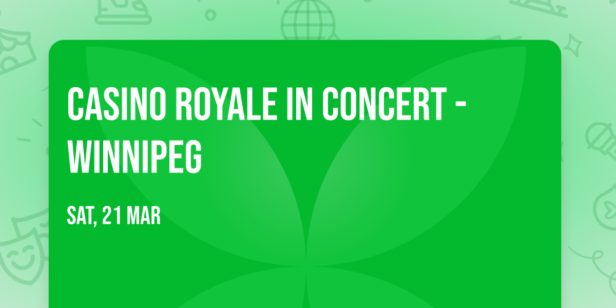 Casino Royale in Concert - Winnipeg