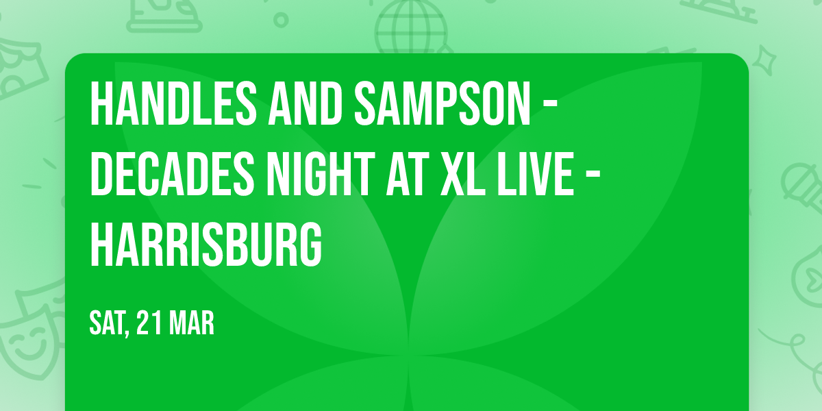 Handles and Sampson - Decades Night at XL Live - Harrisburg