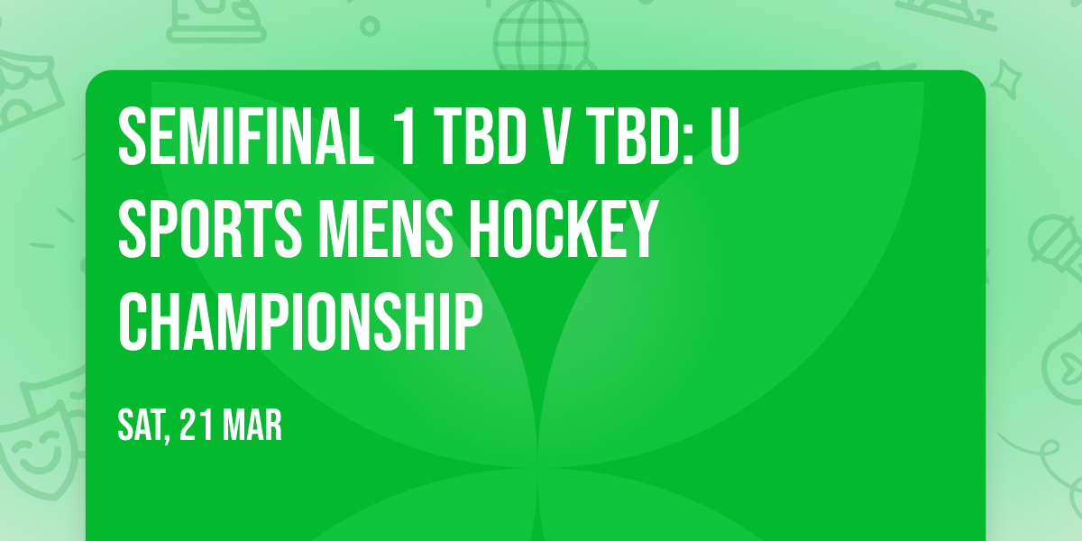 Semifinal 1 TBD v TBD: U SPORTS Mens Hockey Championship