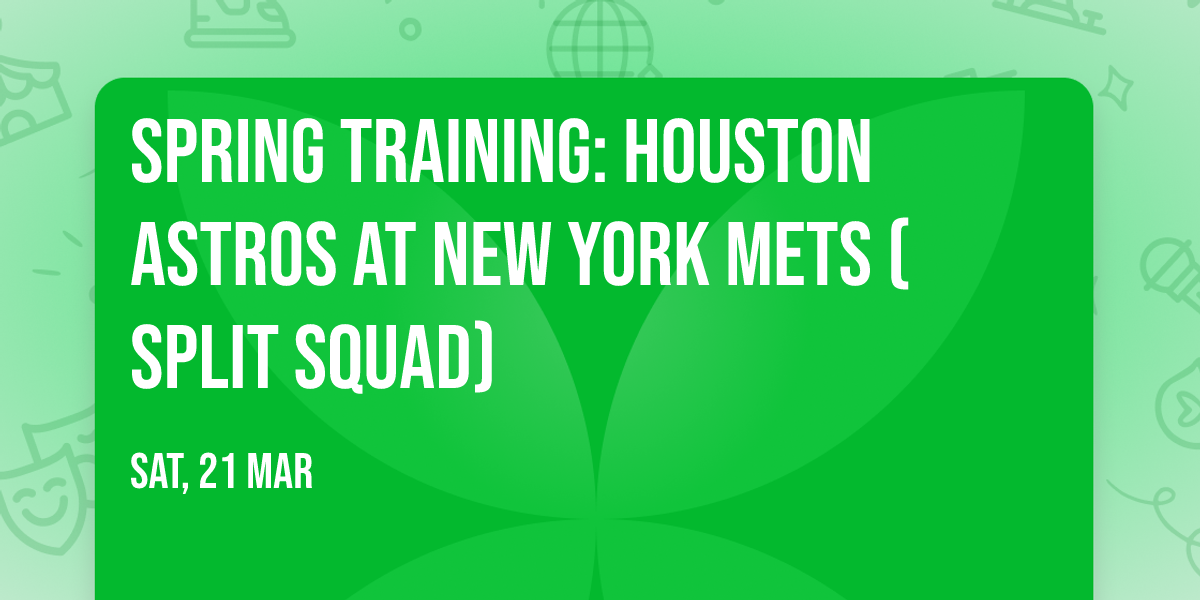 Spring Training: Houston Astros at New York Mets (Split Squad)