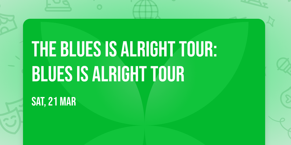 The Blues Is Alright Tour: Blues Is Alright Tour