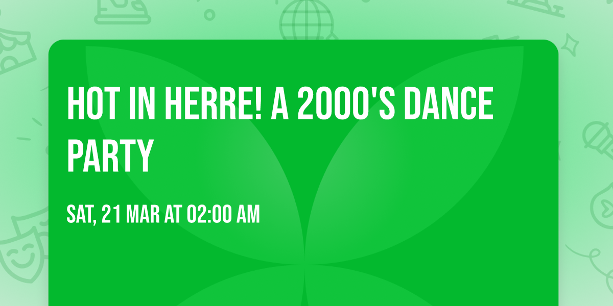 Hot In Herre! A 2000's Dance Party