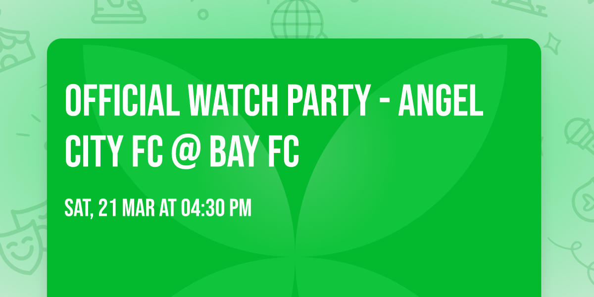 Official Watch Party - Angel City FC @ Bay FC