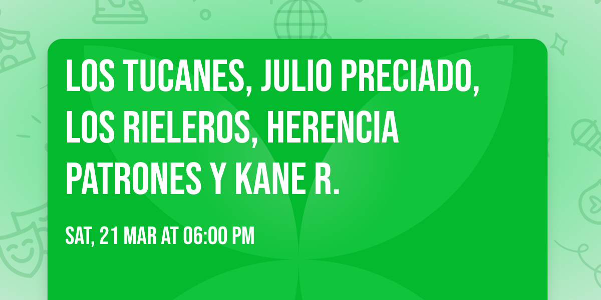 Los Tucanes, Julio Preciado, Los Rieleros, Herencia Patrones y Kane R.