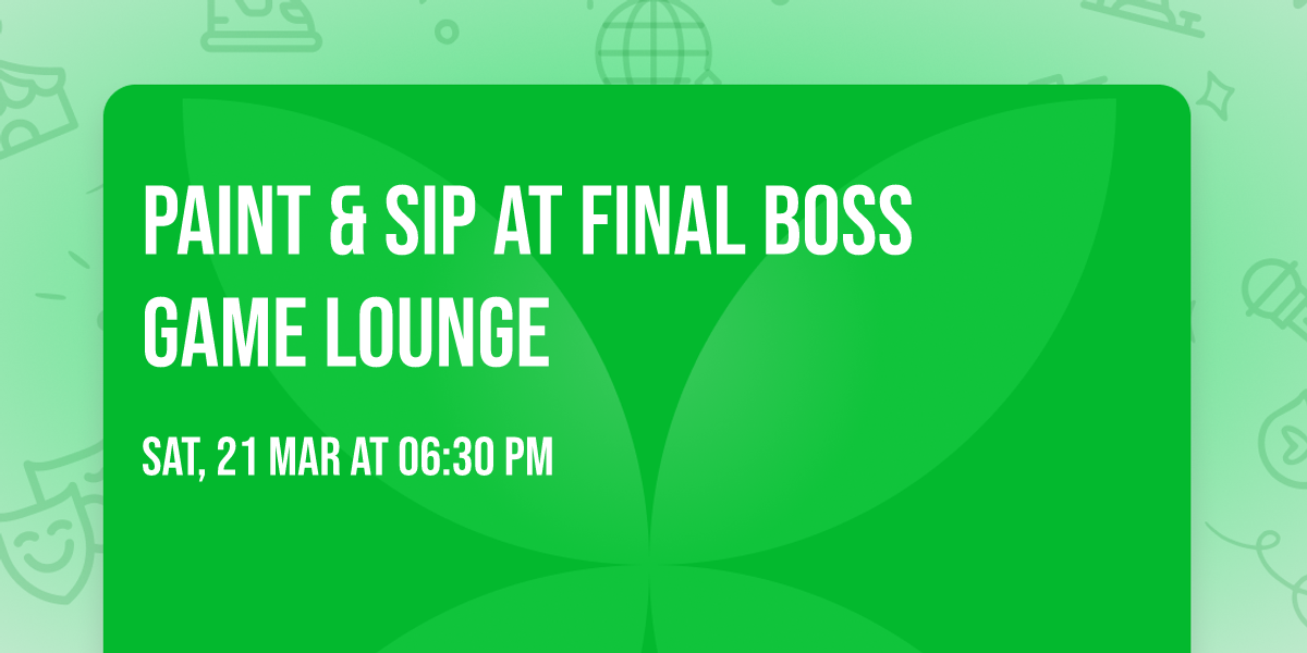 Paint & Sip at Final Boss Game Lounge