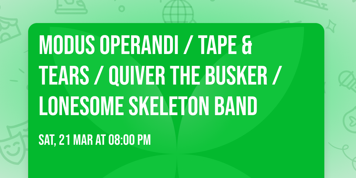 Modus Operandi \/ Tape & Tears \/ Quiver the Busker \/ Lonesome Skeleton Band