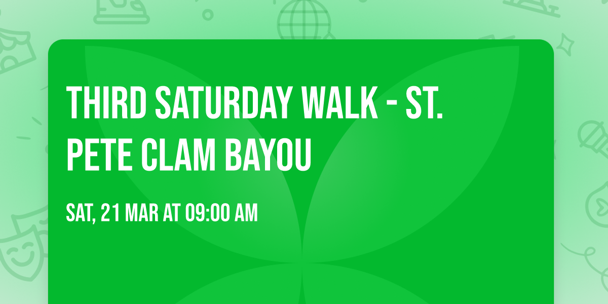 Third Saturday Walk - St. Pete Clam Bayou