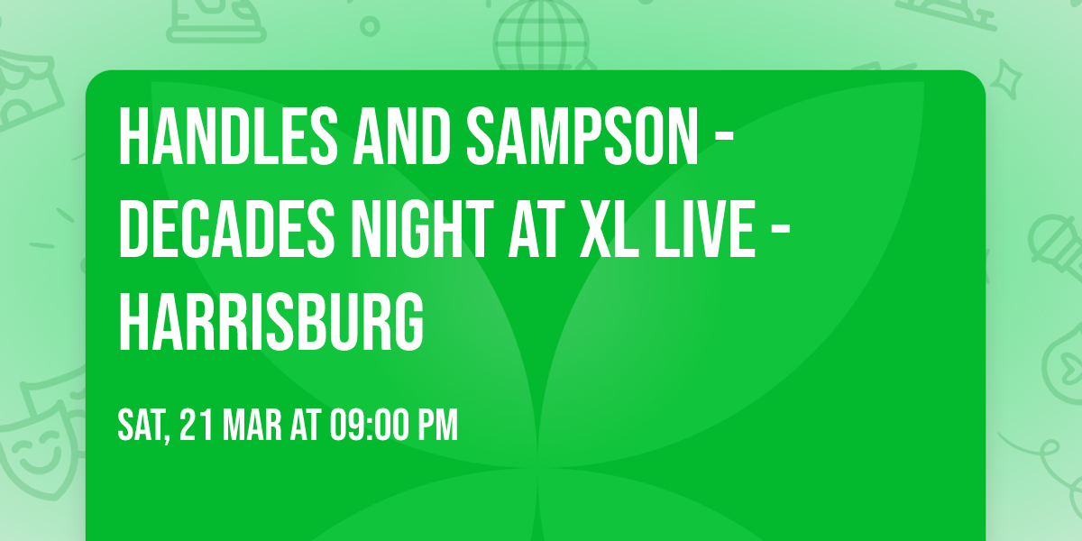 Handles and Sampson - Decades Night at XL Live - Harrisburg