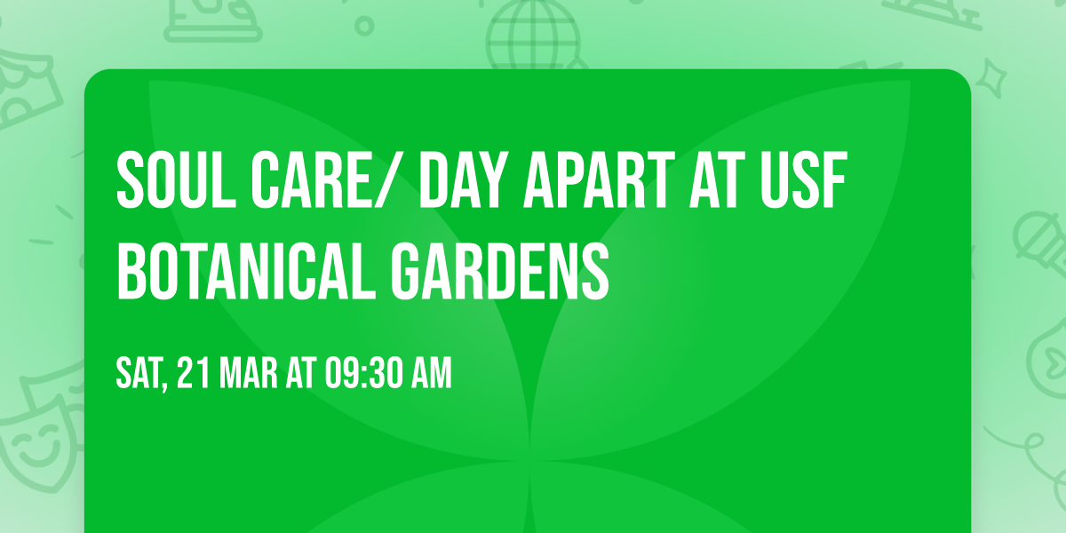 Soul Care\/ Day Apart at USF Botanical Gardens