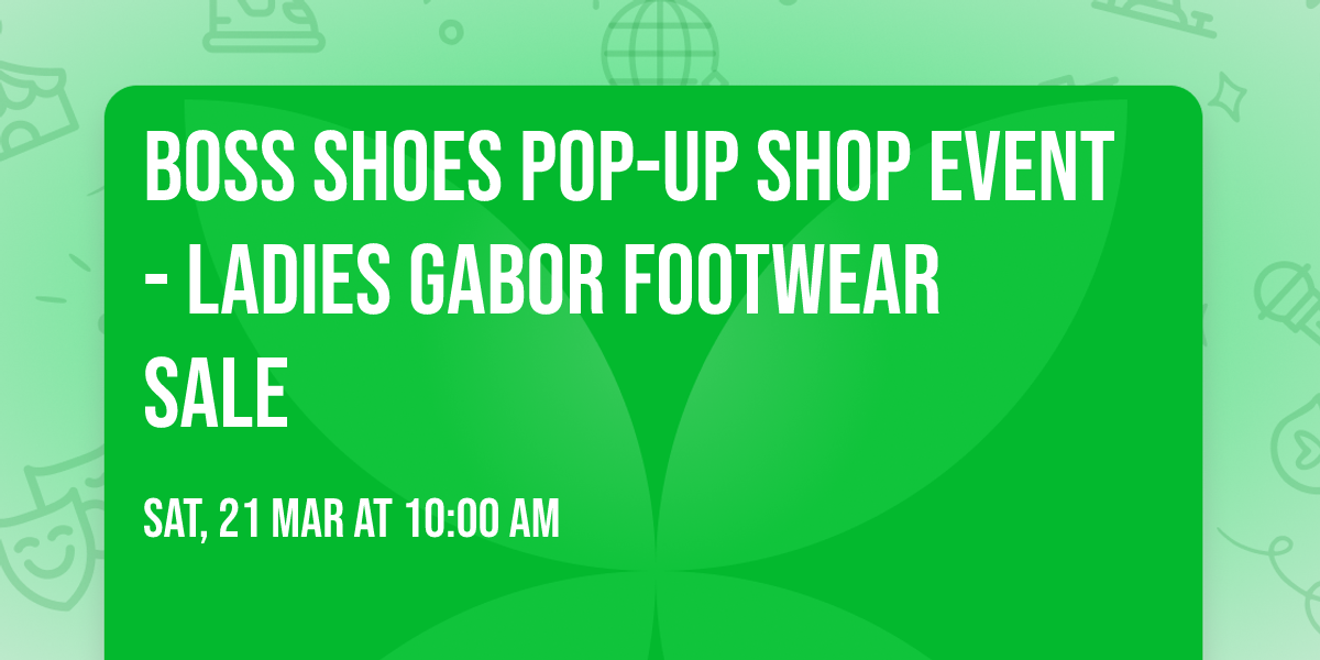 BOSS SHOES POP-UP SHOP EVENT - LADIES GABOR FOOTWEAR SALE 