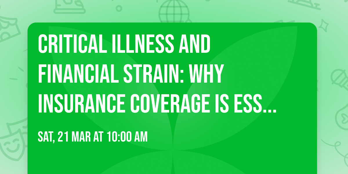 Critical Illness and Financial Strain: Why Insurance Coverage is Essential