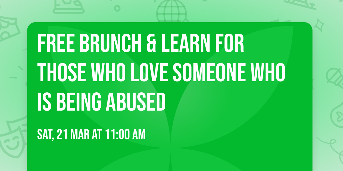 Free Brunch & Learn for those who love someone who is being abused