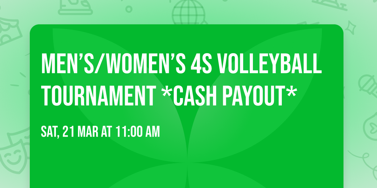Men\u2019s\/Women\u2019s 4s Volleyball Tournament *CASH PAYOUT*