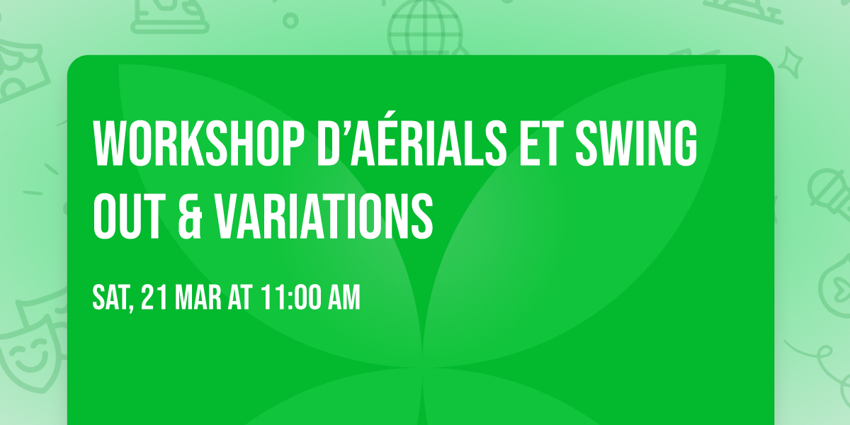 Workshop d\u2019A\u00e9rials et Swing Out & variations