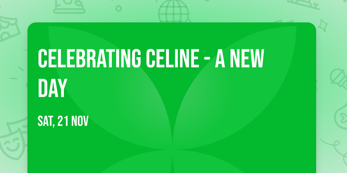 Celebrating Celine -  A New Day