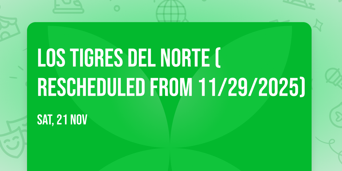 Los Tigres del Norte (Rescheduled from 11\/29\/2025)